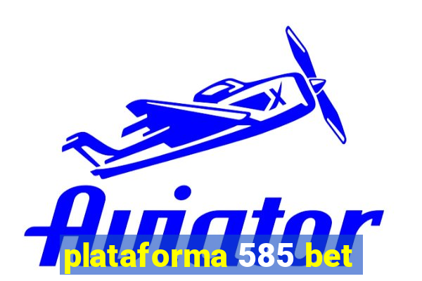 plataforma 585 bet